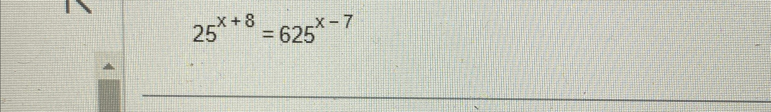 Solved 25x+8=625x-7 ﻿ Show me steps on how to solve | Chegg.com