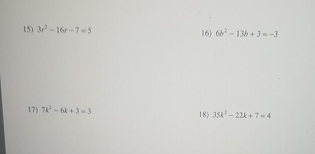 Solved 15) 32-16-75 16) 6b? - 13b + 3 = -3 17) 7² - 6k+3=3 | Chegg.com