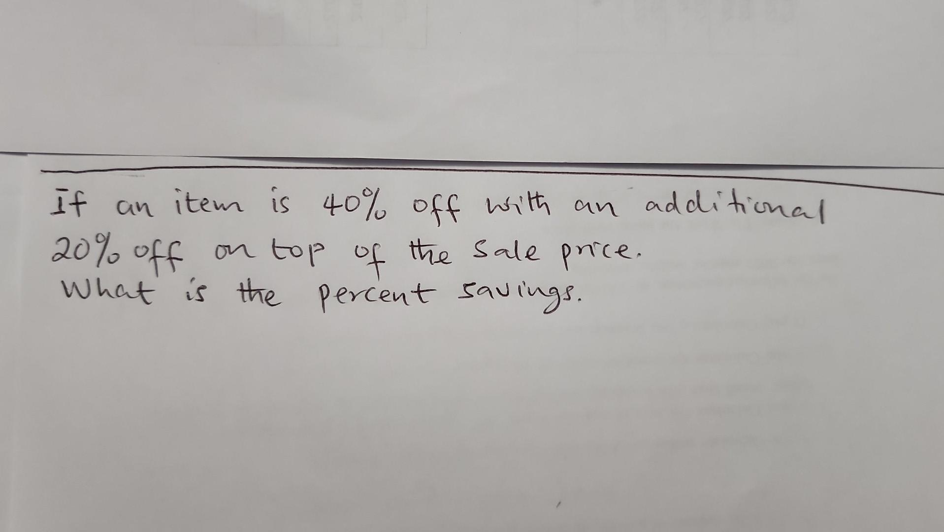 Solved If An Item Is 40 Off With An Additional 20 Off On Chegg solved-if-an-item-is-40-off-with-an-additional-20-off-on-chegg