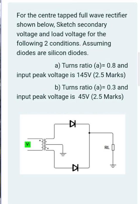 Solved For the centre tapped full wave rectifier shown | Chegg.com