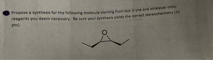 Solved Propose a synthesis for the following molecule | Chegg.com