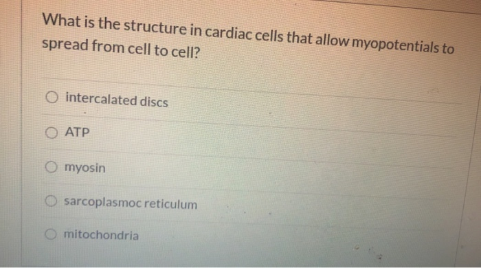 Myopotentials Solved What is the structure in cardiac cells that allow | Chegg.com