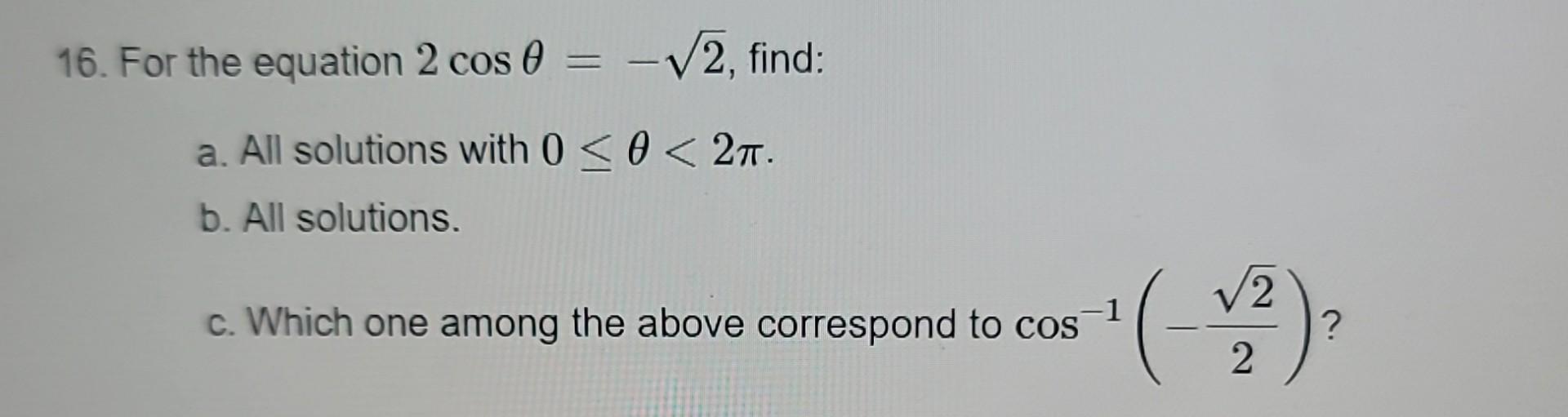 Solved 16. For the equation 2cosθ=−2, find: a. All solutions | Chegg.com