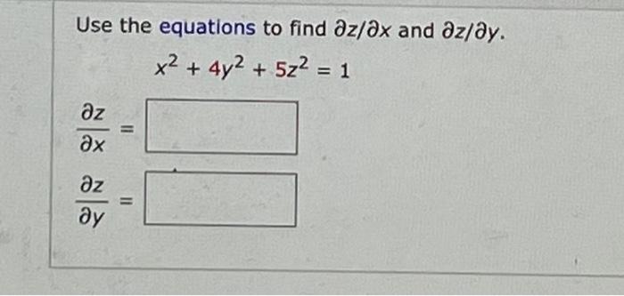 Solved Use the equations to find ∂z/∂x and ∂z/∂y. | Chegg.com