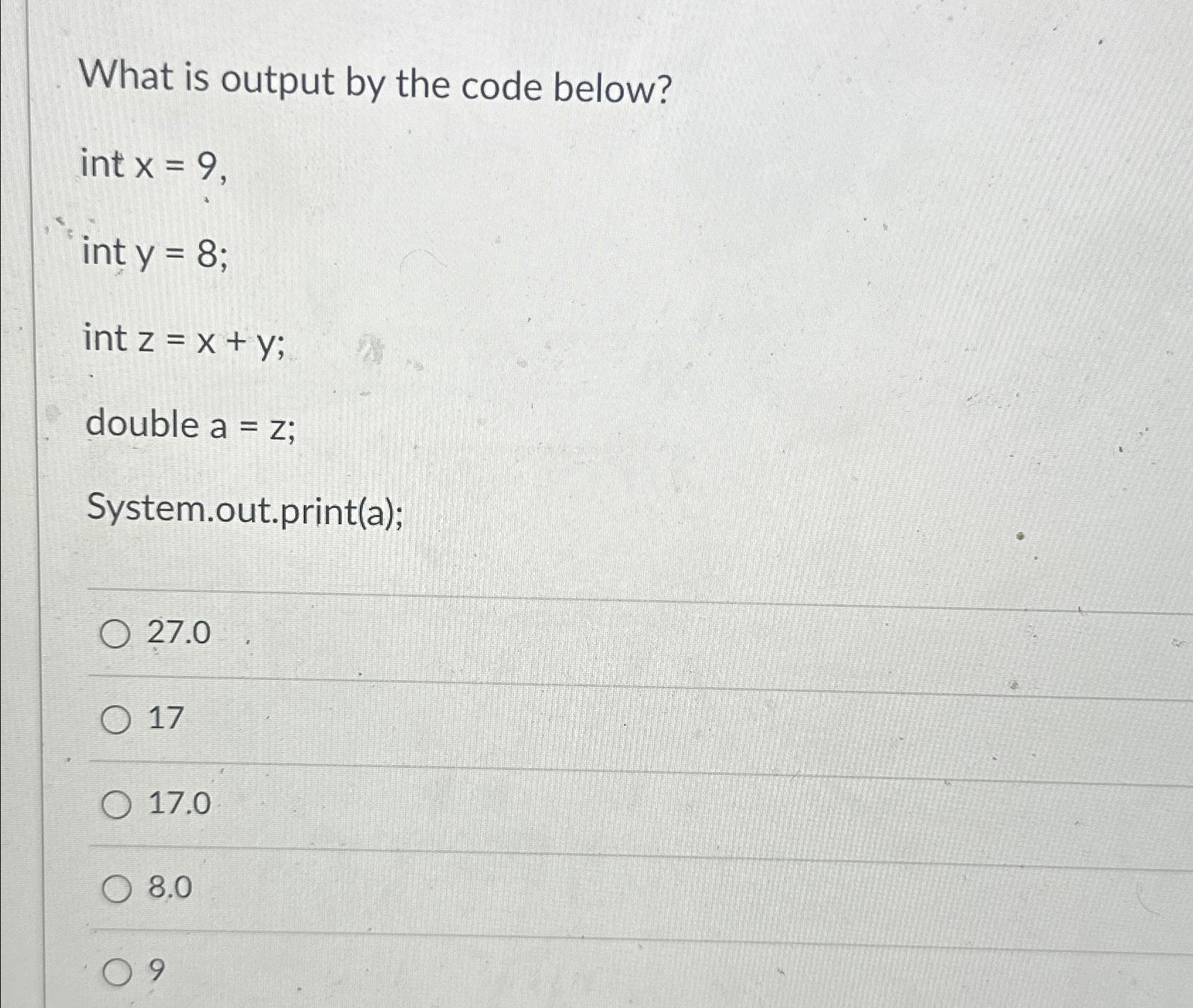Solved What is output by the code below?int x=9,int y=8int | Chegg.com
