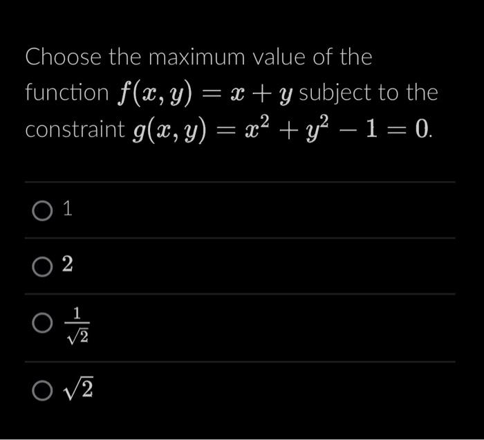 Choose the maximum value of the function f(x, y) = x | Chegg.com