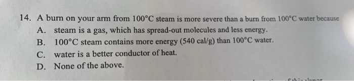 Solved 14. A burn on your arm from 100°C steam is more | Chegg.com