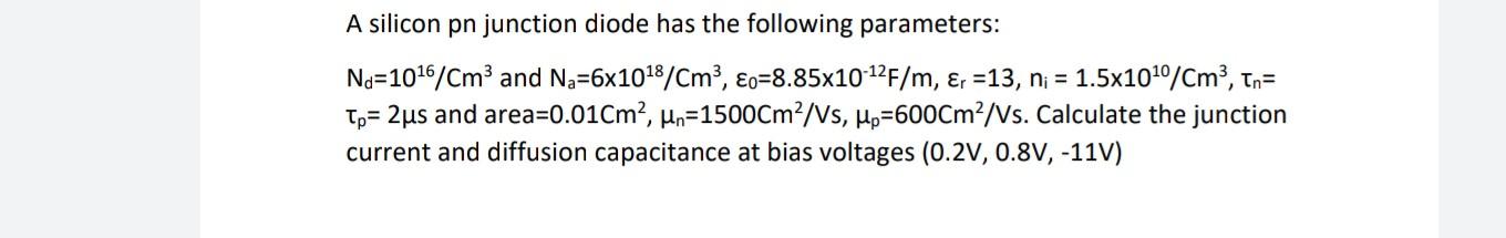 Solved A silicon pn junction diode has the following | Chegg.com