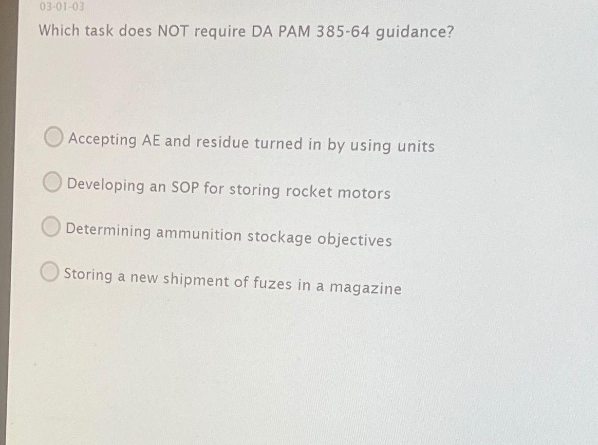 Solved 03-01-03Which task does NOT require DA PAM 385-64 | Chegg.com