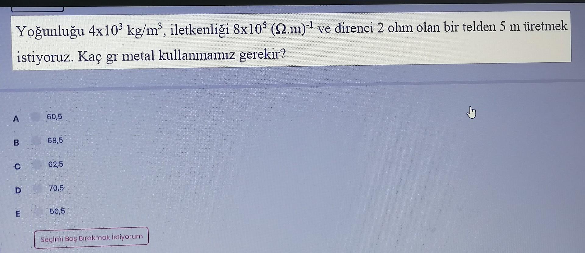 Solved Yoğunluğu 4×103 kg/m3, iletkenliği 8×105(Ω⋅m)−1 ve | Chegg.com