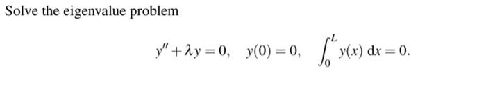 Solved Solve the eigenvalue problem | Chegg.com