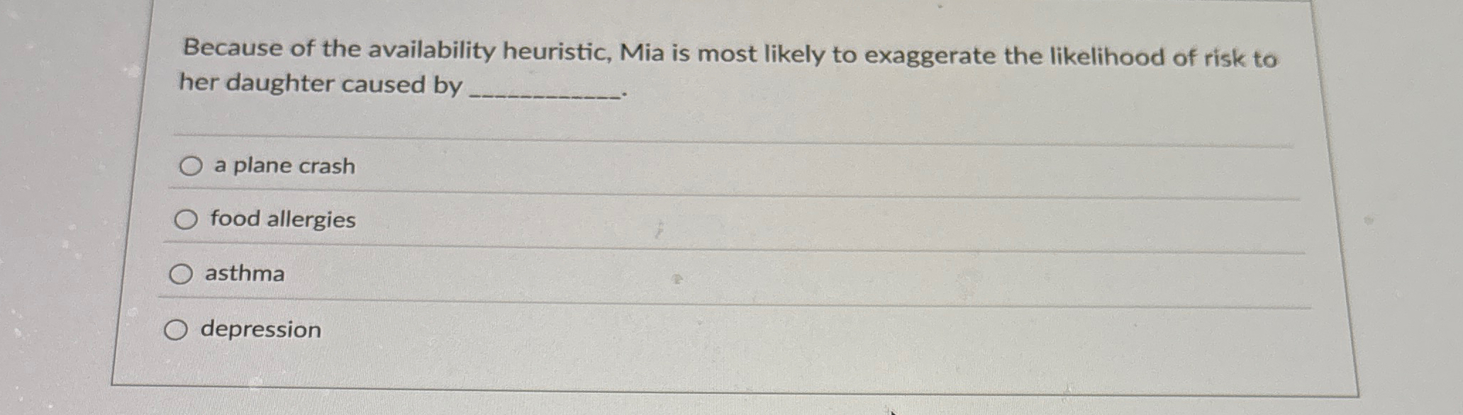 Solved Because of the availability heuristic, Mia is most