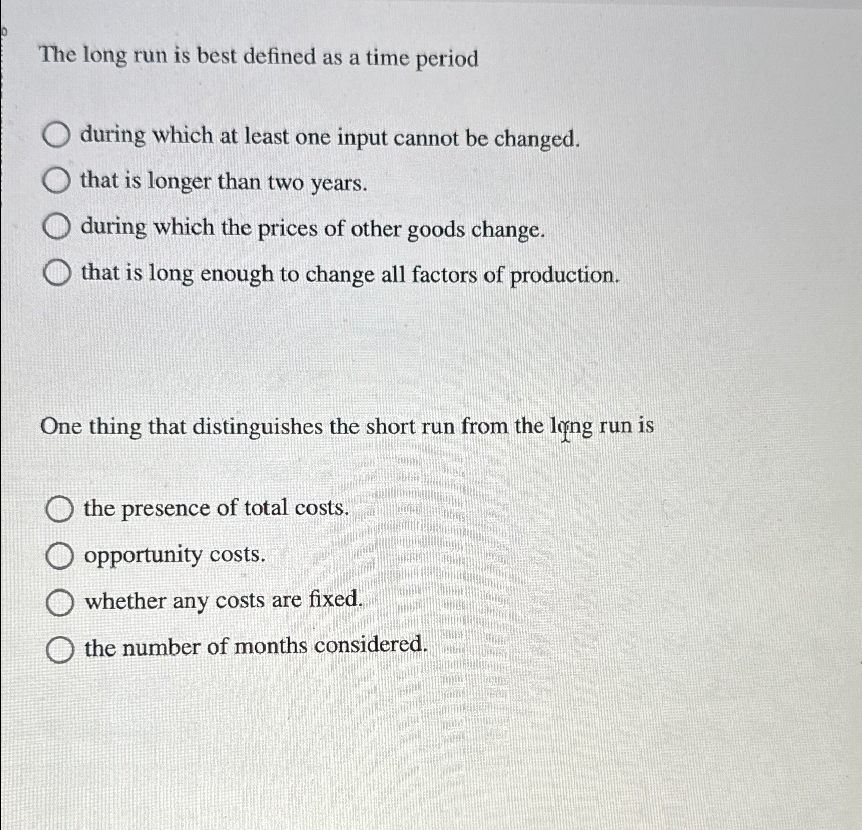 Solved The long run is best defined as a time periodduring | Chegg.com