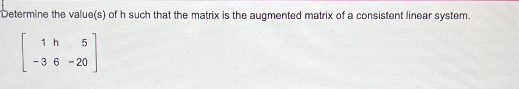 Solved Determine the value(s) ﻿of h ﻿such that the matrix is | Chegg.com