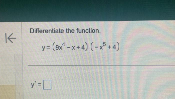 Differentiate the function. \[ y=\left(9 x^{4}-x+4\right)\left(-x^{5}+4\right) \] \[ y^{\prime}= \]