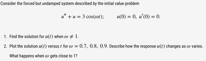 Solved Consider the forced but undamped system described by | Chegg.com
