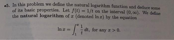 Solved .5. In this problem we define the natural logarithm | Chegg.com