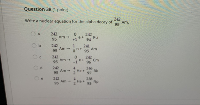 Solved Question 38 1 Point 242 Write A Nuclear Equation Chegg