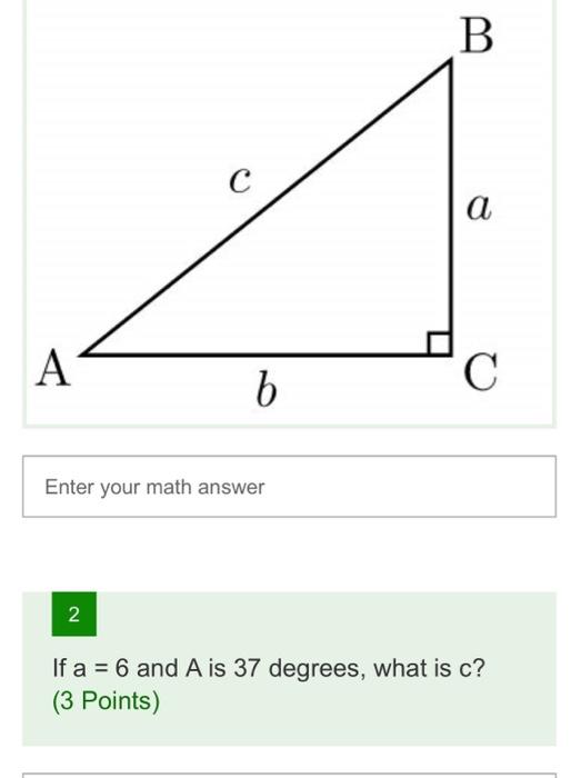 Solved If a=6 and A is 37 degrees, what is c ? (3 Points) | Chegg.com