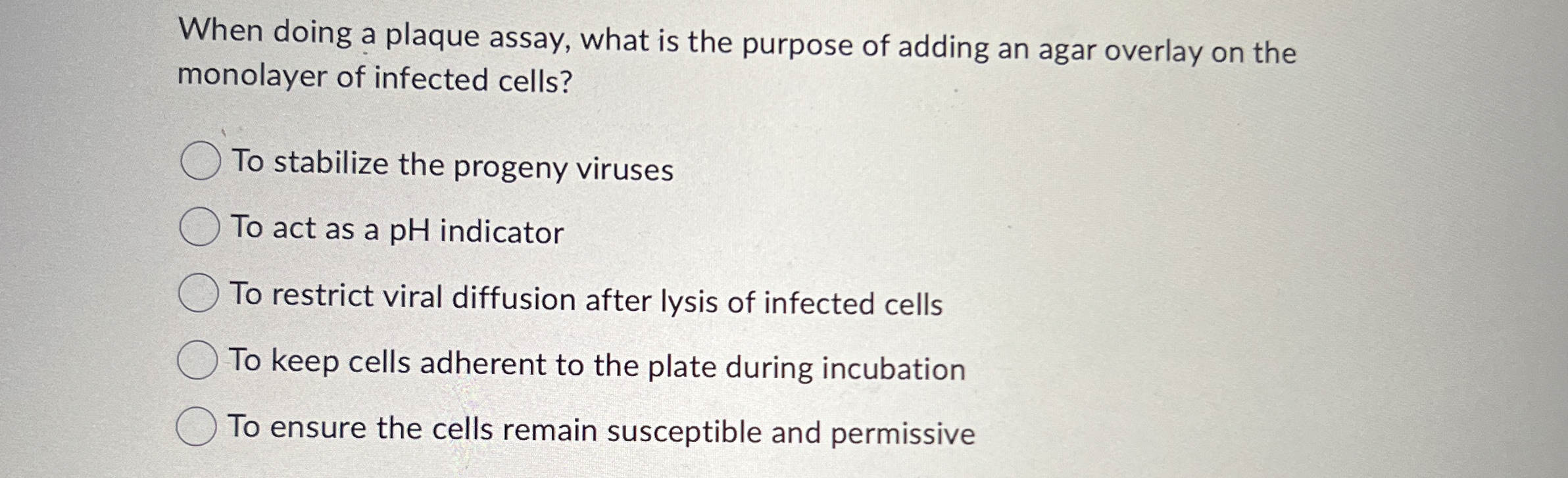 Solved When doing a plaque assay, what is the purpose of