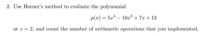 Solved 2. Use Horner's method to evaluate the polynomial | Chegg.com
