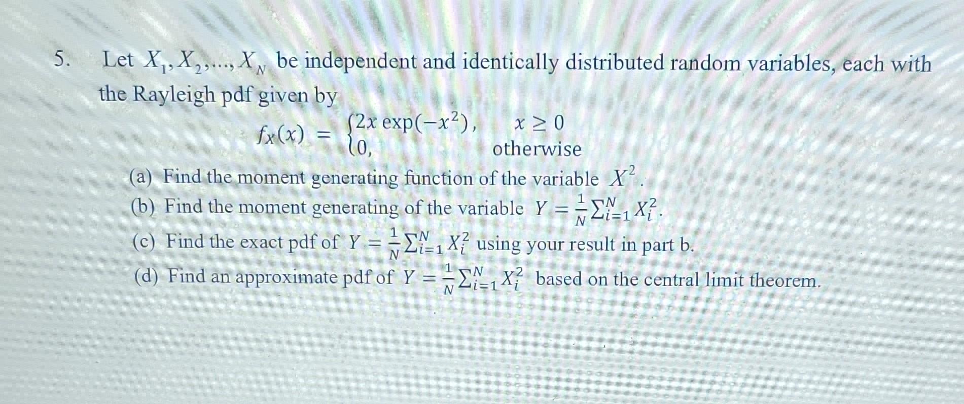 Solved 5. Let X1,X2,…,XN Be Independent And Identically | Chegg.com