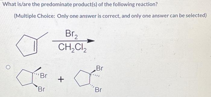 Solved What is/are the predominate product(s) of the | Chegg.com