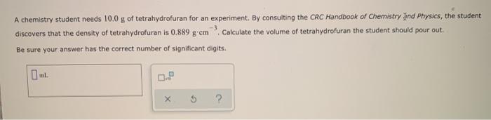 Solved A chemistry student needs 10.0 g of tetrahydrofuran | Chegg.com