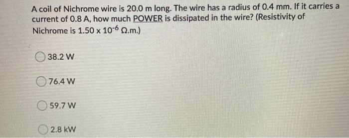 Solved A coil of Nichrome wire is 20.0 m long. The wire has | Chegg.com