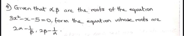 Solved 4) Given that X, ß are the roots of the equation | Chegg.com