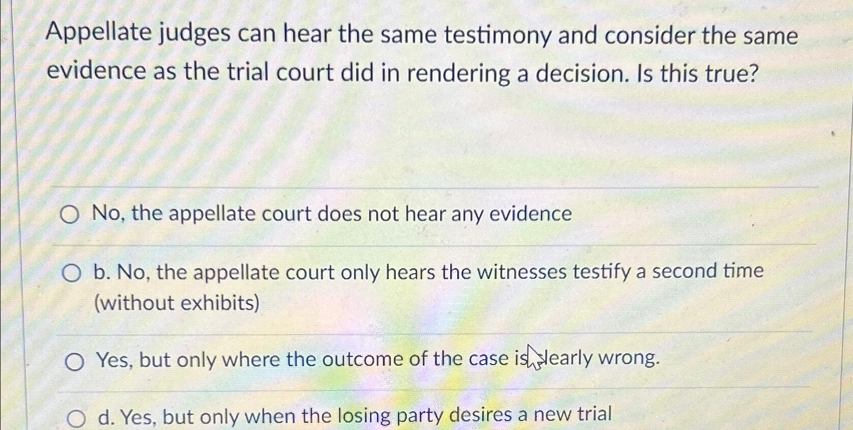 Solved Appellate Judges Can Hear The Same Testimony And | Chegg.com