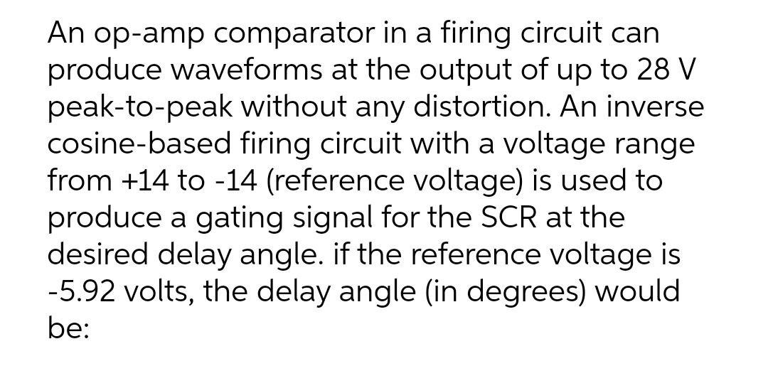 Solved An opamp comparator in a firing circuit can produce