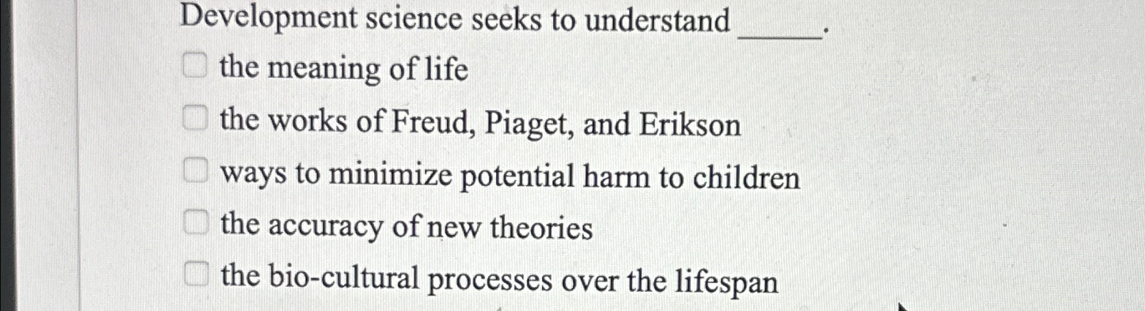 Solved Development science seeks to understand the meaning Chegg