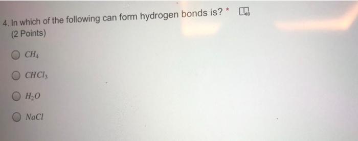 Solved 4. In which of the following can form hydrogen bonds | Chegg.com