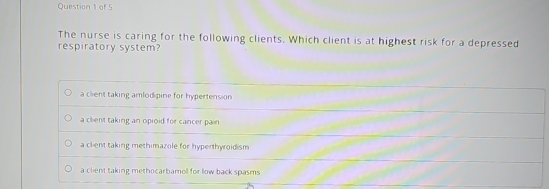 Solved Question 1 ﻿of 5The nurse is caring for the following | Chegg.com