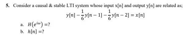 Solved - 5. Consider a causal & stable LTI system whose | Chegg.com