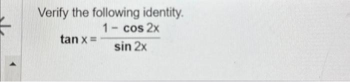 Solved Verify the following identity. 1 - cos 2x sin 2x tan | Chegg.com