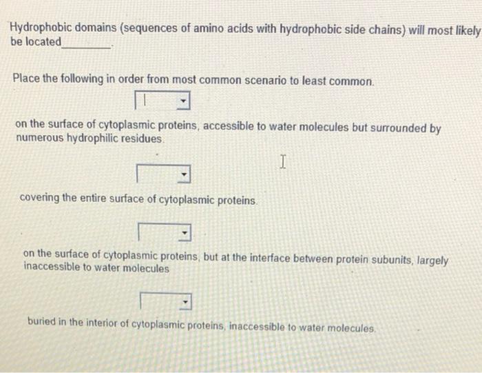 Solved Hydrophobic domains (sequences of amino acids with