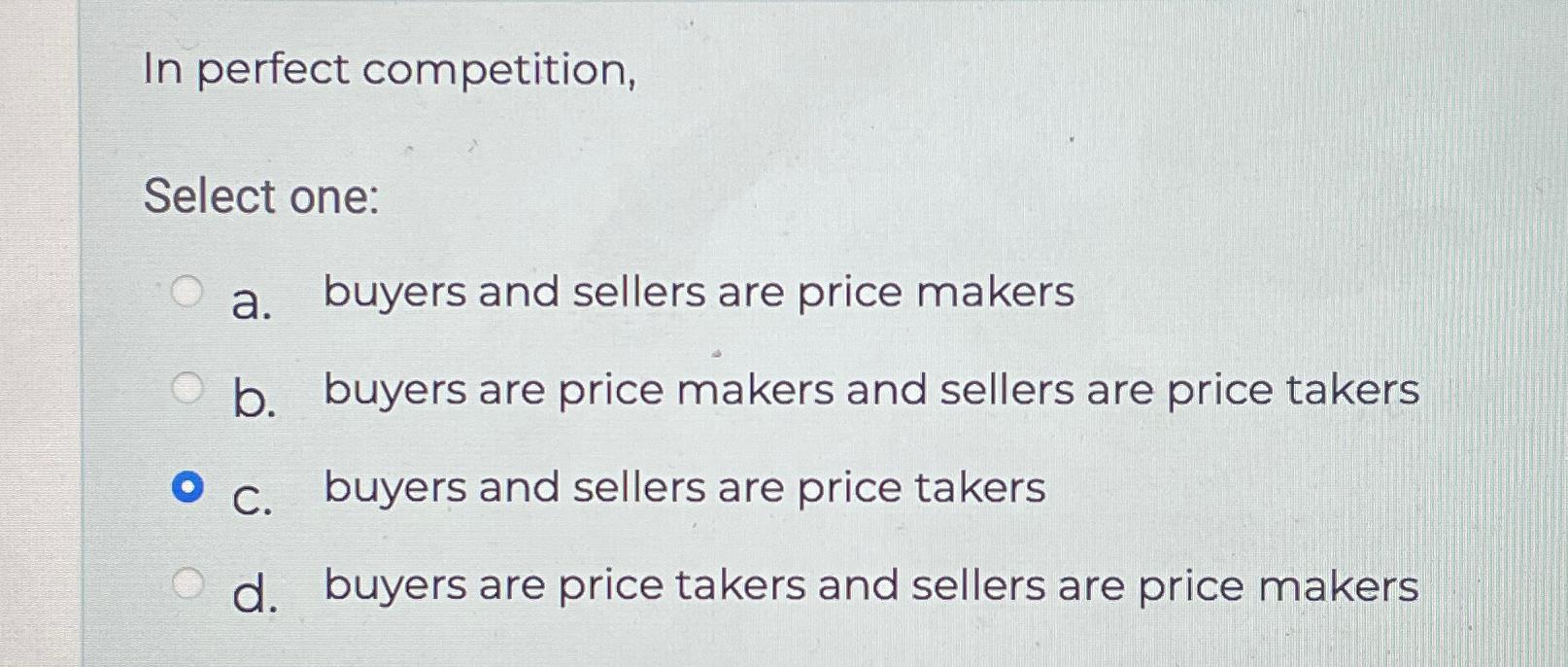 Solved In perfect competition,Select onea. ﻿buyers and