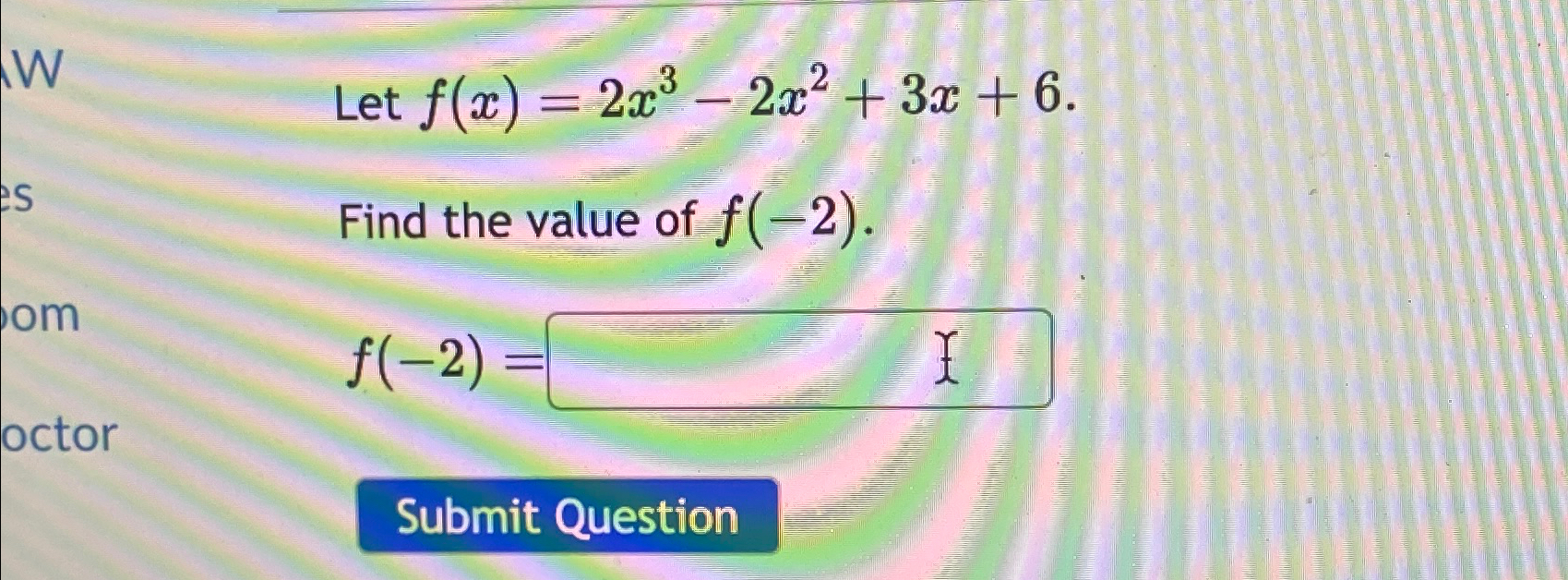 Solved Let F X 2x3 2x2 3x 6 Find The Value Of F 2 F 2