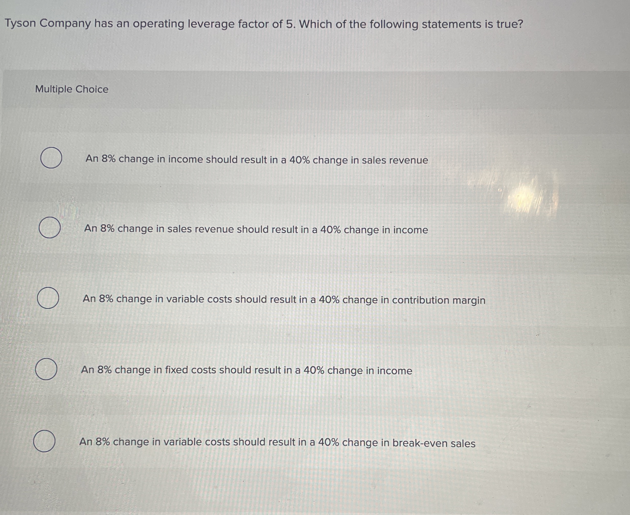 Solved Tyson Company has an operating leverage factor of 5 .