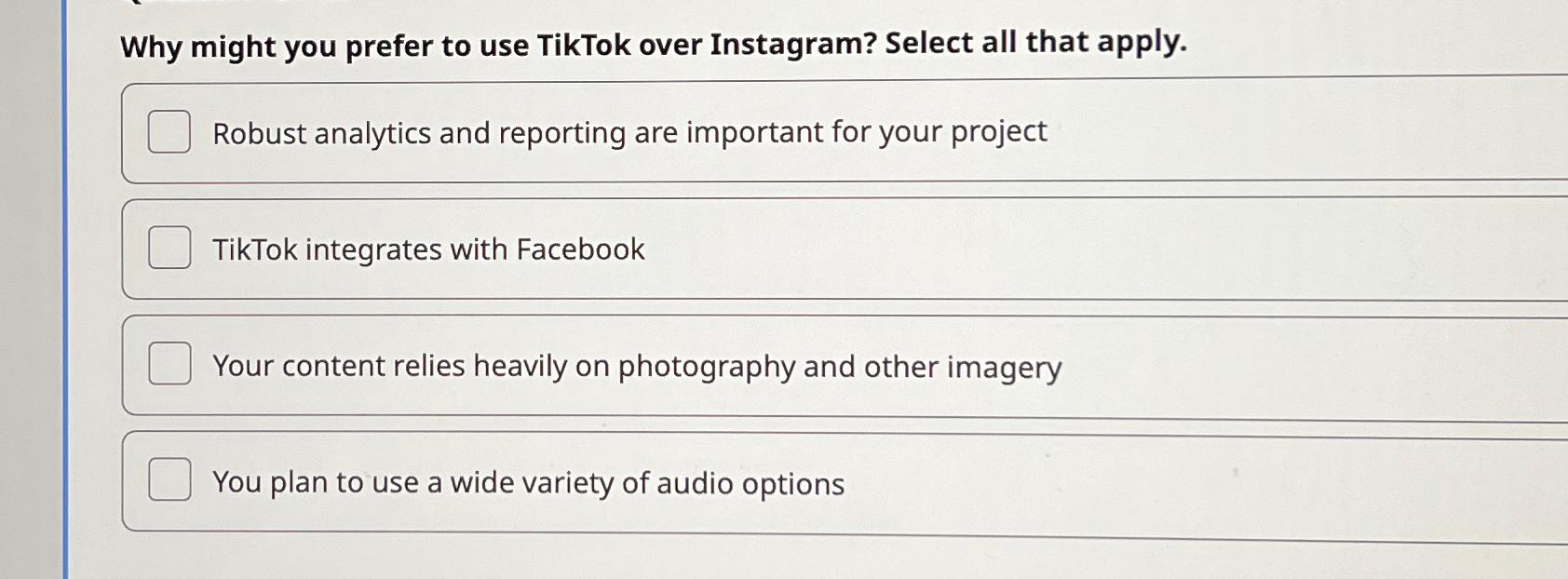 Solved Why might you prefer to use TikTok over Instagram? | Chegg.com