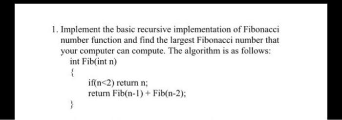 Solved 1. Implement the basic recursive implementation of | Chegg.com