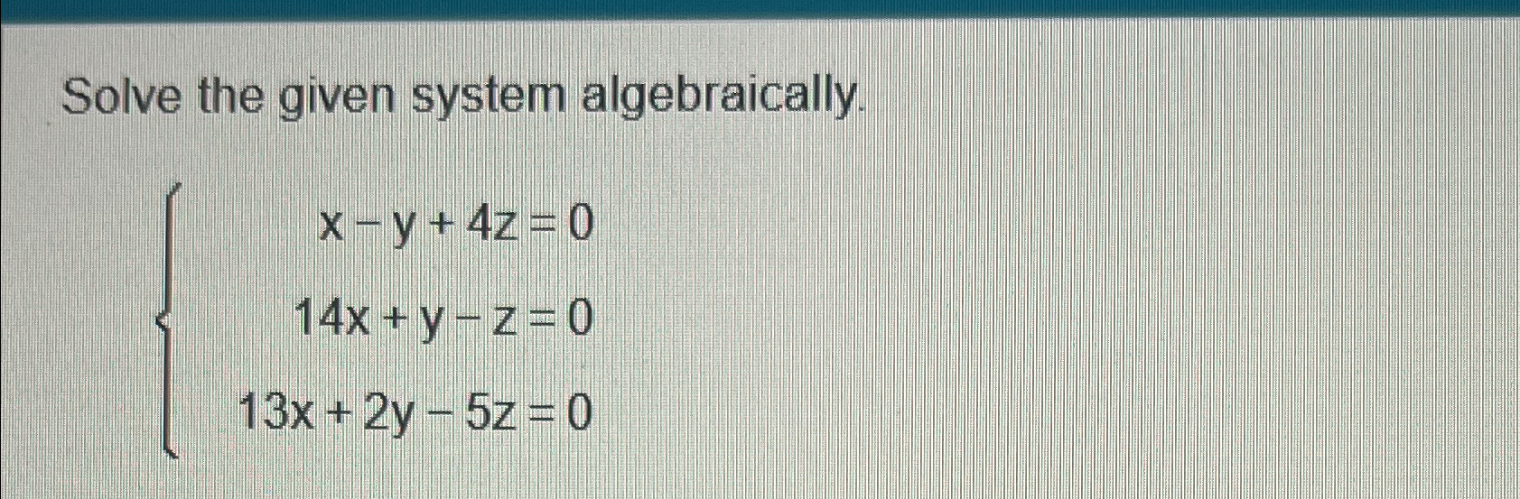 Solved Solve the given system | Chegg.com