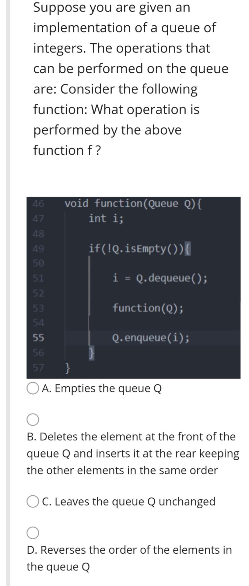 Solved Suppose you are given an implementation of a queue of | Chegg.com
