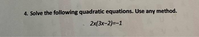 Solved 4. Solve the following quadratic equations. Use any | Chegg.com