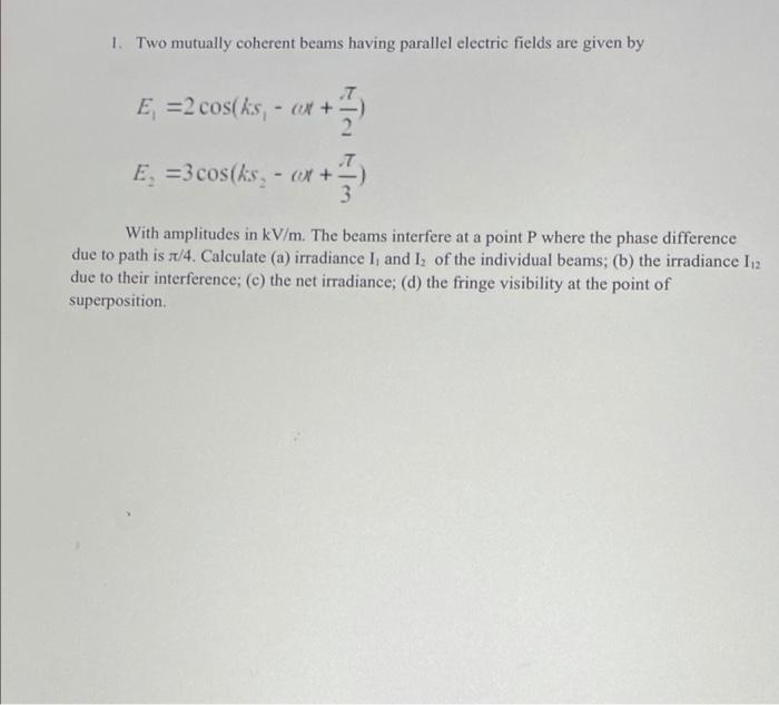 Solved 1. Two mutually coherent beams having parallel | Chegg.com