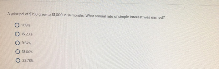 Solved A Principal Of 790 Grew To 1 000 In 14 Months What Chegg