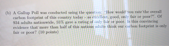 Solved (b) A Gallup Poll Was Conducted Using The Question: | Chegg.com