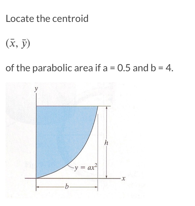 Solved Locate The Centroid X Of The Parabolic Area If A Chegg Com